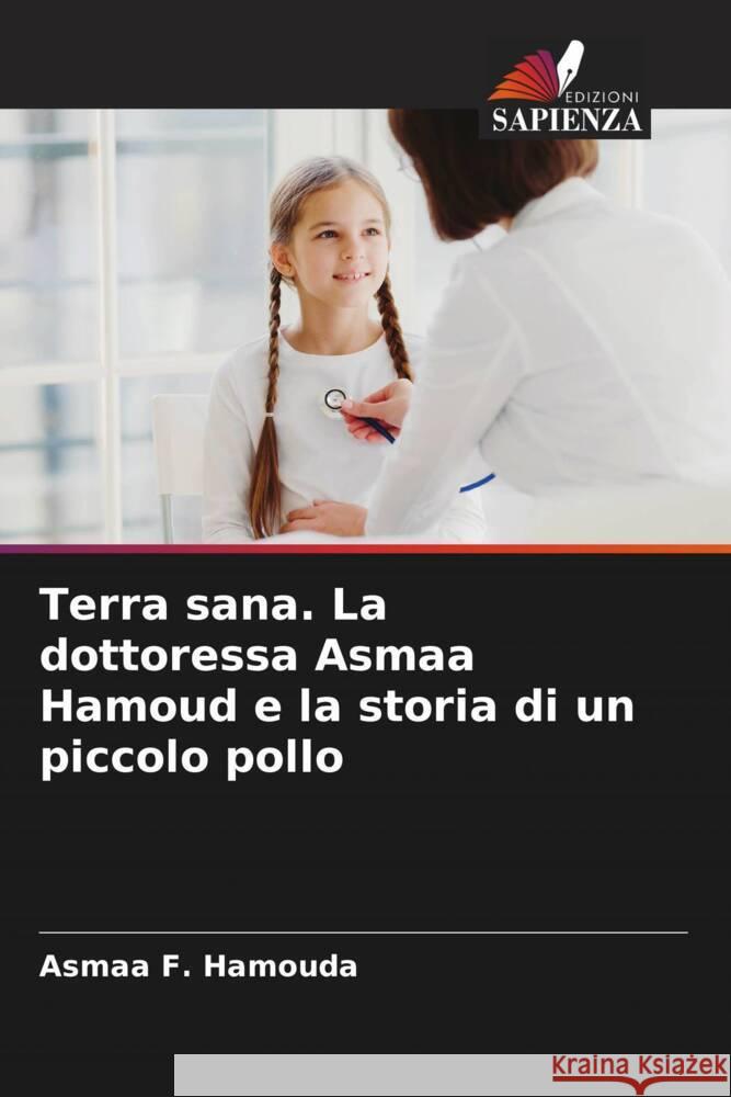 Terra sana. La dottoressa Asmaa Hamoud e la storia di un piccolo pollo Asmaa F. Hamouda 9786208127930 Edizioni Sapienza - książka