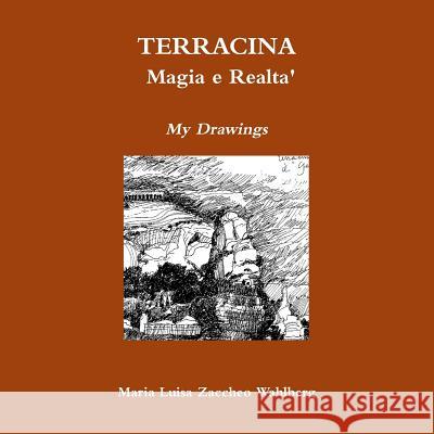 Terracina: Magia e Realta' Maria Luisa Zaccheo Wahlberg 9781291876758 Lulu Press Inc - książka