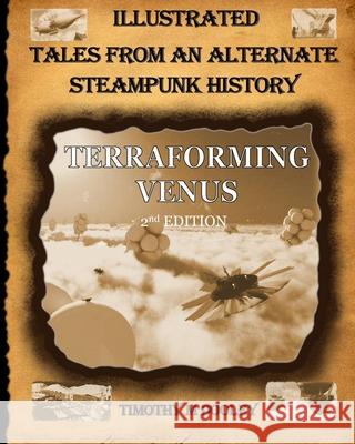 Terraforming Venus 2nd Edition: Illustrated Tales from an Alternate Steampunk History Timothy Mills Dooley 9781941524206 Timothy M Dooley - książka