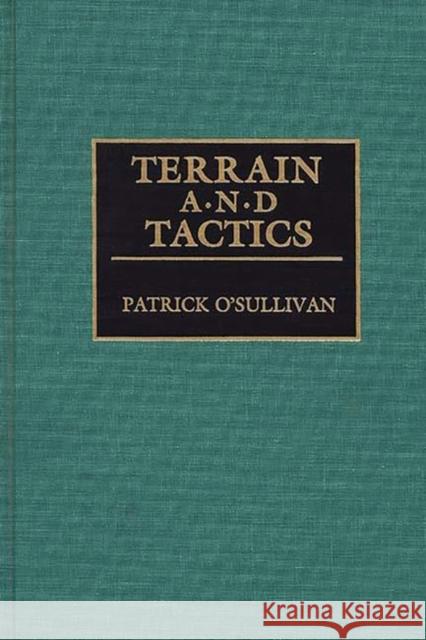 Terrain and Tactics Patrick Michael O'Sullivan 9780313279232 Greenwood Press - książka