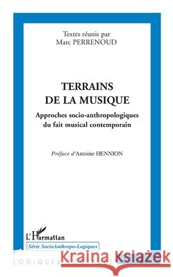 Terrains de la musique: Approches socio-anthropologiques du fait musical contemporain Perrenoud Marc                           9782296007123 Editions L'Harmattan - książka