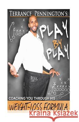 Terrance Pennington's: Play-by-Play Coaching You Through His Weight-Loss Formula Pennington, Terrance 9781522790167 Createspace Independent Publishing Platform - książka