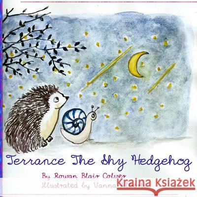 Terrance the Shy Hedgehog Rowan Blair Colver Vanna Alberti 9781518755316 Createspace - książka