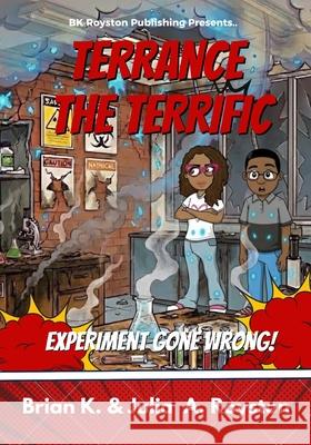 Terrance the Terrific: Experiment Gone Wrong Brian K. Royston Julia a. Royston 9781967282838 Bk Royston Publishing - książka