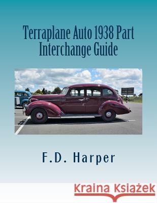 Terraplane Auto 1938 Part Interchange Guide F. D. Harper 9781533338587 Createspace Independent Publishing Platform - książka