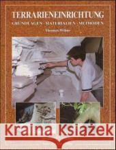 Terrarieneinrichtung : Grundlagen, Materialien, Methoden. Grundlagen und Anwendungen Wilms, Thomas M.   9783931587901 Natur und Tier-Verlag - książka