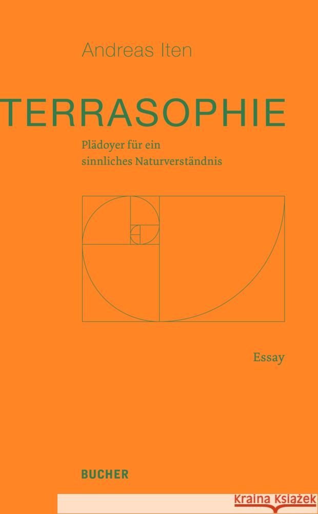 Terrasophie : Plädoyer für ein sinnliches Naturverständnis Iten, Andreas 9783990185490 Bucher, Hohenems - książka