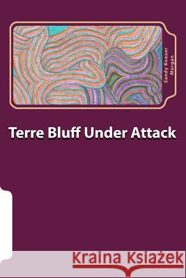 Terre Bluff Under Attack Sandy Knaue 9781514194935 Createspace - książka