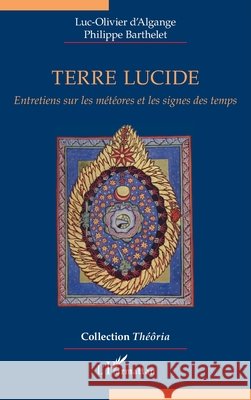 Terre lucide: Entretiens sur les météores et les signes des temps D'Algange, Luc-Olivier, Barthelet, Philippe 9782140287329 Editions L'Harmattan - książka