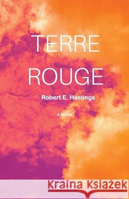 Terre Rouge Robert E. Hastings 9783952499160 Bellingsbooks Publishers Switzerland - książka