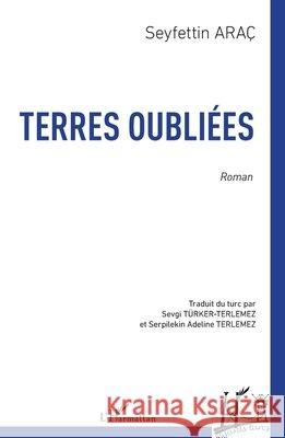 Terres oubli?es Seyfettin Ara? Sevgi T?rker-Terlemez Serpilekin Adeline Terlemez 9782336552835 Editions L'Harmattan - książka