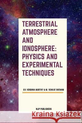 Terrestrial Atmosphere and Ionosphere (B V Krishna Murthy)   9789390877737 Mjp Publishers - książka