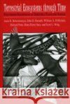 Terrestrial Ecosystems Through Time: Evolutionary Paleoecology of Terrestrial Plants and Animals Richard Potts 9780226041544 University of Chicago Press