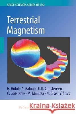 Terrestrial Magnetism G. Hulot Andre Balogh U. R. Christensen 9781489994028 Springer - książka