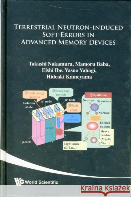 Terrestrial Neutron-Induced Soft Errors in Advanced Memory Devices Nakamura, Takashi 9789812778819 World Scientific Publishing Company - książka