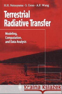 Terrestrial Radiative Transfer: Modeling, Computation, and Data Analysis Harriet H. Natsuyama, Sueo Ueno, Alan P. Wang 9784431702061 Springer Verlag, Japan - książka