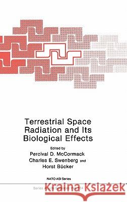 Terrestrial Space Radiation and Its Biological Effects Percival D. McCormack Charles E. Swenberg Horst Bucker 9780306430206 Plenum Publishing Corporation - książka