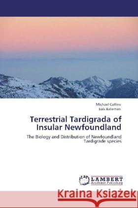 Terrestrial Tardigrada of Insular Newfoundland Collins, Michael, Bateman, Lois 9783848433650 LAP Lambert Academic Publishing - książka