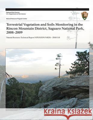 Terrestrial Vegetation and Soils Monitoring in the Rincon Mountain District, Saguaro National Park, 2008?2009 J. Andrew Hubbard Sarah E. Studd Cheryl L. McIntyre 9781493700097 Createspace - książka
