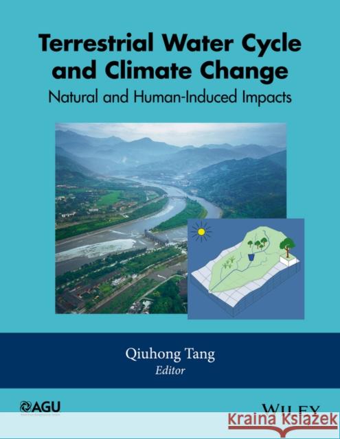 Terrestrial Water Cycle and Climate Change: Natural and Human-Induced Impacts Tang, Qiuhong 9781118971765 John Wiley & Sons - książka