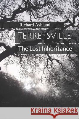 Terretsville: The Lost Inheritance Richard Ashland 9781096812036 Independently Published - książka