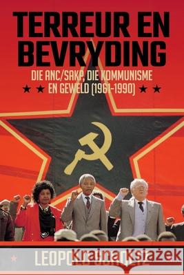 Terreur En Bevryding: Die ANC/SAKP, Die Kommunisme en Geweld (1961 - 1990) Leopold Scholtz 9781776191673 Jonathan Ball Publishers - książka