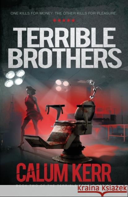 Terrible Brothers: One Kills For Money. The Other Kills For Pleasure Calum Kerr 9781838258344 BryerHouse Publishing - książka