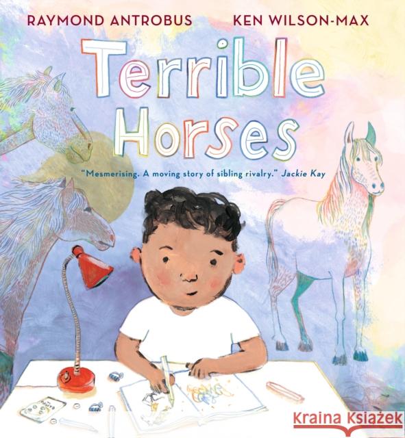 Terrible Horses: A Story of Sibling Conflict and Companionship Raymond Antrobus 9781529502787 Walker Books Ltd - książka