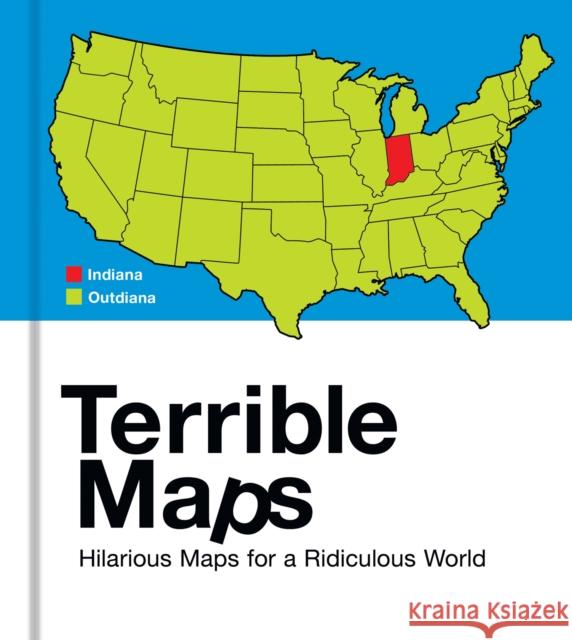 Terrible Maps: Hilarious Maps for a Ridiculous World Michael Howe 9780008641597 HarperCollins Publishers - książka