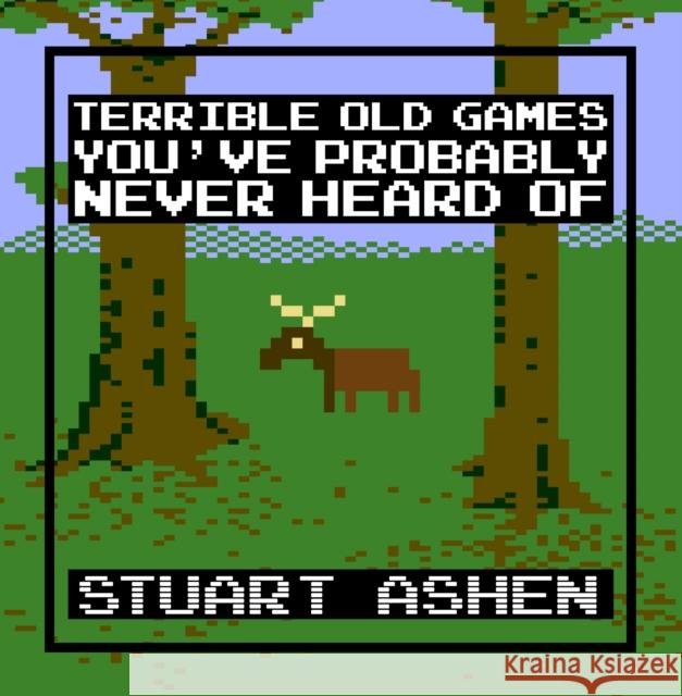 Terrible Old Games You've Probably Never Heard Of Stuart Ashen 9781783529384 Unbound - książka