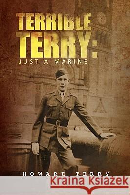 Terrible Terry: Just a Marine Terry, Howard Leslie 9781441594563 Xlibris Corporation - książka