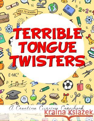 Terrible Tongue Twisters: A Creative Cursive Copybook Jim Erskine 9781973798415 Createspace Independent Publishing Platform - książka