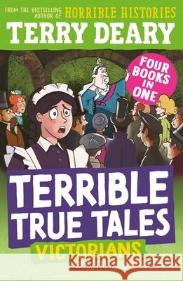 Terrible True Tales: Victorians Terry Deary 9781801998376 Bloomsbury Publishing PLC - książka