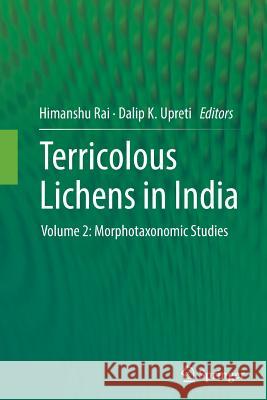 Terricolous Lichens in India: Volume 2: Morphotaxonomic Studies Rai, Himanshu 9781493949649 Springer - książka