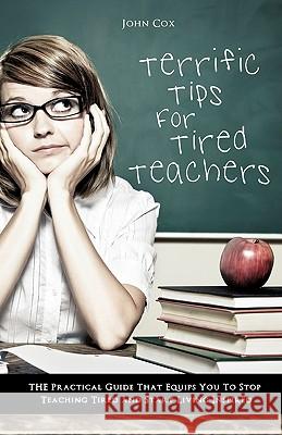 Terrific Tips For Tired Teachers Cox, John 9781615799756 Xulon Press - książka