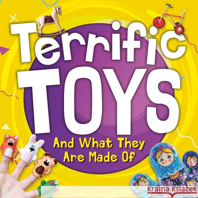 Terrific Toys and What They Are Made Of William Anthony 9781839271809 BookLife Publishing - książka