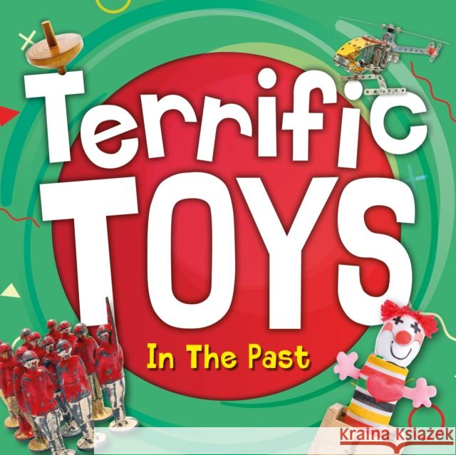 Terrific Toys in the Past William Anthony, Danielle Rippengill 9781839271816 BookLife Publishing - książka