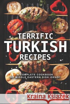 Terrific Turkish Recipes: A Complete Cookbook of Middle Eastern Dish Ideas! Daniel Humphreys 9781795180382 Independently Published - książka