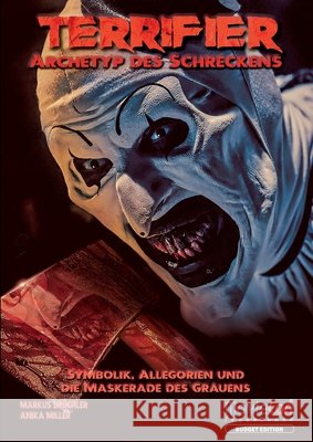 Terrifier - Archetyp des Schreckens (Budget Edition by MovieCon): Symbolik, Allegorien und die Maskerade des Grauens Markus Br?chler Anika Miller 9783985786190 Colla & Gen Verlag - książka