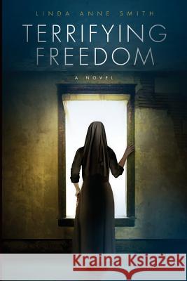 Terrifying Freedom Linda Anne Smith Erik Anne Mohr Erik Mohr 9780994929501 Linda Anne Smith - książka