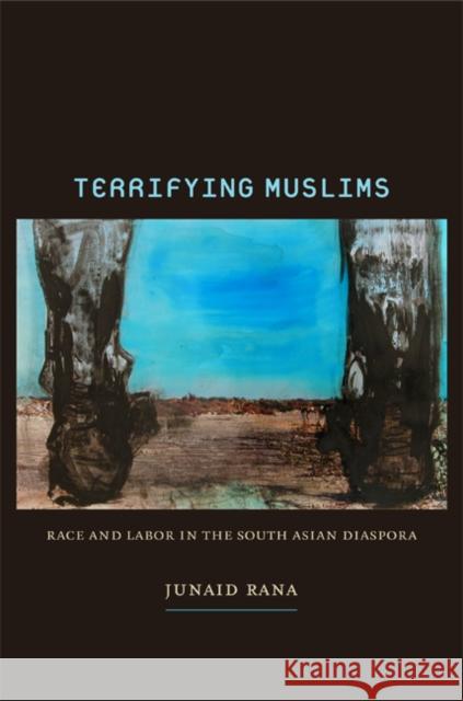 Terrifying Muslims: Race and Labor in the South Asian Diaspora Rana, Junaid 9780822348887 Duke University Press Books - książka