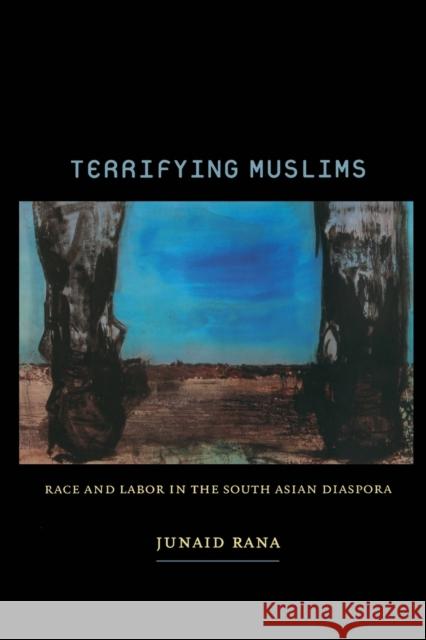 Terrifying Muslims: Race and Labor in the South Asian Diaspora Rana, Junaid 9780822349112  - książka
