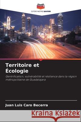 Territoire et Écologie Caro Becerra, Juan Luis 9786208987244 Editions Notre Savoir - książka