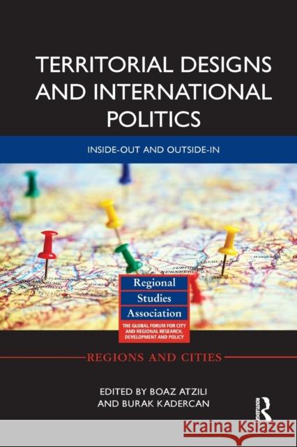 Territorial Designs and International Politics: Inside-Out and Outside-In Boaz Atzili Burak Kadercan 9780367892692 Routledge - książka