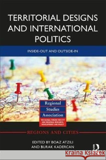Territorial Designs and International Politics: Inside-Out and Outside-In  9781138579095 Regions and Cities - książka