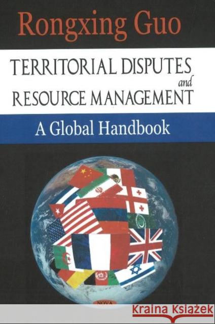 Territorial Disputes & Resource Management: A Global Handbook Rongxing Guo 9781600214455 Nova Science Publishers Inc - książka