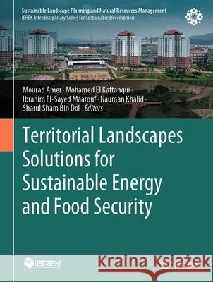 Territorial Landscapes Solutions for Sustainable Energy and Food Security Mourad Amer Mohamed E Ibrahim El-Sayed Maarouf 9783031824180 Springer - książka