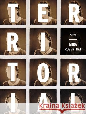 Territorial: Poems Rosenthal, Mira 9780822966968 University of Pittsburgh Press - książka