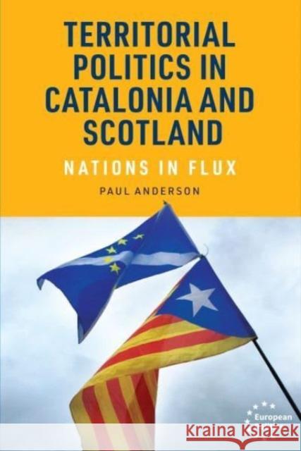 Territorial Politics in Catalonia and Scotland: Nations in Flux Paul Anderson 9781526163059 Manchester University Press - książka