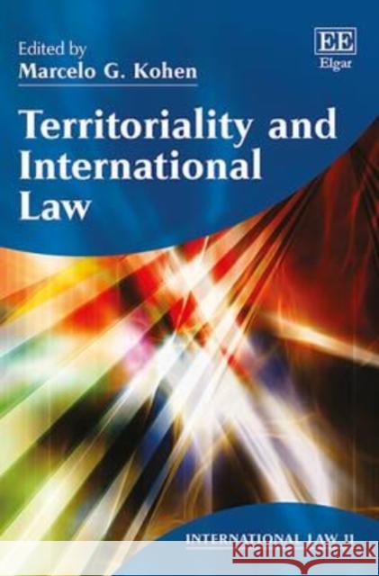 Territoriality and International Law Marcelo G. Kohen   9781783472383 Edward Elgar Publishing Ltd - książka